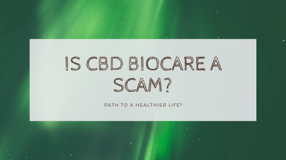 Is CBD Biocare A Scam Or The Most Unique CBD Available?