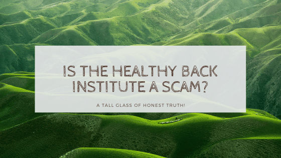 Is The Healthy Back Institute A Scam OR A Is The Healthy Back Institute 